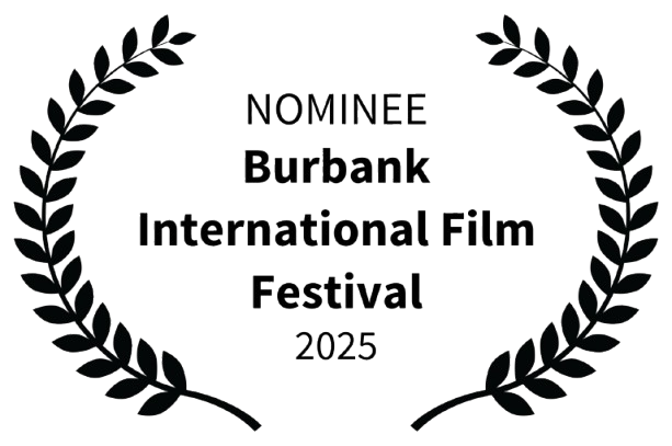 Nominee, Burbank International Film Festival, 2025